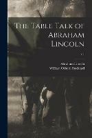 The Table Talk of Abraham Lincoln; c.1