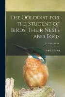 The Ooelogist for the Student of Birds, Their Nests and Eggs; v. 17-18 1900-01