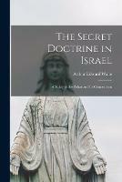 The Secret Doctrine in Israel: a Study of the Zohar and Its Connections