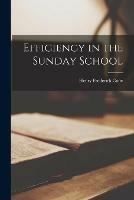 Efficiency in the Sunday School [microform]