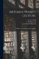 Artemus Ward's Lecture: (As Delivered at the Egyptian Hall, London.)