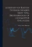 A History of Boston Division Number Sixty-one, Brotherhood of Locomotive Engineers