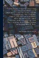 Typographic Printing Machines and Machine Printing. A Practical Guide to the Selection of Bookwork, Two-colour, Jobbing, and Rotary Machines, With Remarks Upon Their Construction, Capabilities, and Peculiarities. Also Instructions in Making Ready, The...