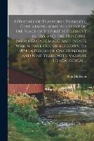 A History of Bradford, Vermont, Containing Some Account of the Place of Its First Settlement in 1765, and the Principal Improvements Made, and Events Which Have Occurred Down to 1874--a Period of One Hundred and Nine Years. With Various Genealogical...