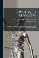 Shorthand Reporters: a Digest of Statutes and Legal Decisions Relating to Official Stenographers and Their Reports