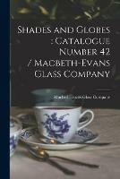 Shades and Globes: catalogue Number 42 / Macbeth-Evans Glass Company