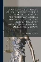 Carswell & Co.'s Catalogue of New Law Books With Brief Titles, All Latest Editions Arranged in Alphabetical Order of Subjects With an Alphabetical List of Authors' Names -Canadian, English and American [microform]