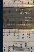The Art of Singing: in Three Parts, Viz. I. The Musical Primer, II. The Christian Harmony, III. The Musical Magazine