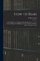 How to Read: a Drill Book for the Cultivation of the Speaking Voice: and for Correct and Expressive Reading Adapted for the Use of Schools, and for Private Instruction