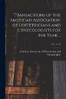 Transactions of the American Association of Obstetricians and Gynecologists for the Year ...; v.30, (1917)