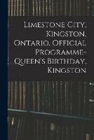 Limestone City, Kingston, Ontario. Official Programme-Queen's Birthday, Kingston