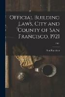 Official Building Laws, City and County of San Francisco, 1921; 1921