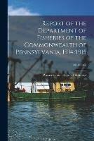 Report of the Department of Fisheries of the Commonwealth of Pennsylvania, 1914/1915; 1914/1915