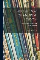 The Errand Boy of Andrew Jackson: a War Story of 1814