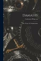 Damasks: Their Origin & Ornamentation