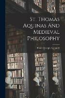 St. Thomas Aquinas And Medieval Philosophy