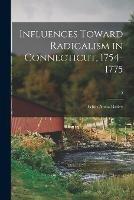 Influences Toward Radicalism in Connecticut, 1754-1775; 5