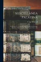 Miscellanea Palatina: Consisting of Genealogical Essays Illustrative of Cheshire Domesday Roll, Compiled From Original Authorities