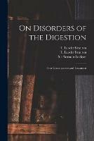 On Disorders of the Digestion: Their Consequences and Treatment