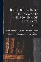 Researches Into the Laws and Phenomena of Pestilence: Including a Medical Sketch and Review of the Plague of London, in 1665; and Remarks on Quarantine: With an Appendix: Containing Extracts and Observations Relative to the Plagues of Morocco, ...