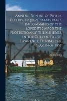 Annual Report of Pierre Fortin, Esquire, Magistrate in Command of the Expedition for the Protection of the Fisheries in the Gulf of the St. Lawrence, During the Season of 1857 [microform]