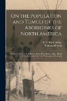 On the Population and Tumuli of the Aborigines of North America: in a Letter to Thomas Jefferson From H.H. Brackenridge; Read Oct. 1, 1813 [before the American Philosophical Society.]