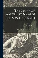 The Story of Aaron (so Named) the Son of Ben Ali: Told by His Friends and Acquaintances