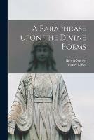A Paraphrase Upon the Divine Poems