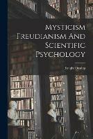 Mysticism Freudianism And Scientific Psychology