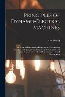 Principles of Dynamo-electric Machines: and Practical Directions for Designing and Constructing Dynamos: With an Appendix Containing Several Articles on Allied Subjects and a Table of Equivalents of Units of Measurement