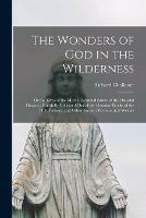 The Wonders of God in the Wilderness: or the Lives of the Most Celebrated Saints of the Oriental Desarts; Faithfully Collected out of the Genuine Works of the Holy Fathers, and Other Ancient Ecclesiastical Writers