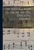 The Anthem Book of the Methodist Episcopal Church