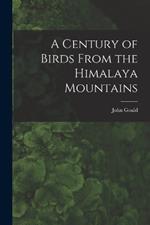 A Century of Birds From the Himalaya Mountains