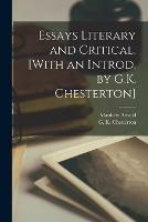 Essays Literary and Critical. [With an Introd. by G.K. Chesterton]