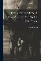 Pickett's Men [microform] a Fragment of War History