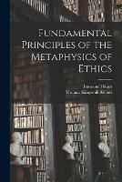 Fundamental Principles of the Metaphysics of Ethics