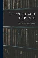 The World and Its People: a New Series of Geography Readers;
