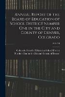 Annual Report of the Board of Education of School District Number One in the City and County of Denver, Colorado; 1918/19