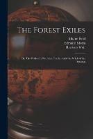 The Forest Exiles; or, The Perils of a Peruvian Family Amid the Wilds of the Amazon