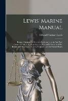 Lewis' Marine Manual [microform]: Being a Summary of the Law Relating to or in Any Way Connected With the Shipping and Mercantile Interests of the Inland and Sea-coast Waters of Canada and the United States