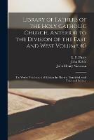 Library of Fathers of the Holy Catholic Church, Anterior to the Division of the East and West Volume 40: The Works Now Extant of S Justin the Martyr, Translated, With Notes and Indices.