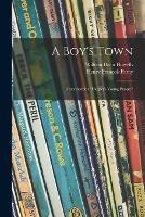 A Boy's Town: Described for Harper's Young People