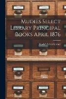 Mudies Select Library Principal Books April 1876