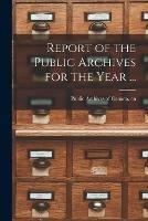 Report of the Public Archives for the Year ...