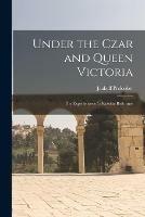 Under the Czar and Queen Victoria: the Experiences of a Russian Reformer