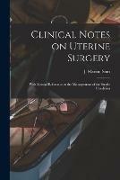 Clinical Notes on Uterine Surgery: With Special Reference to the Management of the Sterile Condition
