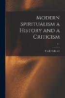 Modern Spiritualism a History and a Criticism; v.1