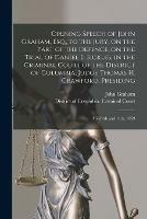 Opening Speech of John Graham, Esq., to the Jury, on the Part of the Defence, on the Trial of Daniel E. Sickles, in the Criminal Court of the District of Columbia, Judge Thomas H. Crawford, Presiding: April 9th and 11th, 1859