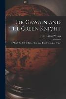 Sir Gawain and the Green Knight: a Middle-English Arthurian Romance Retold in Modern Prose