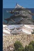 Sea-power in the Pacific: a Study of the American-Japanese Naval Problem